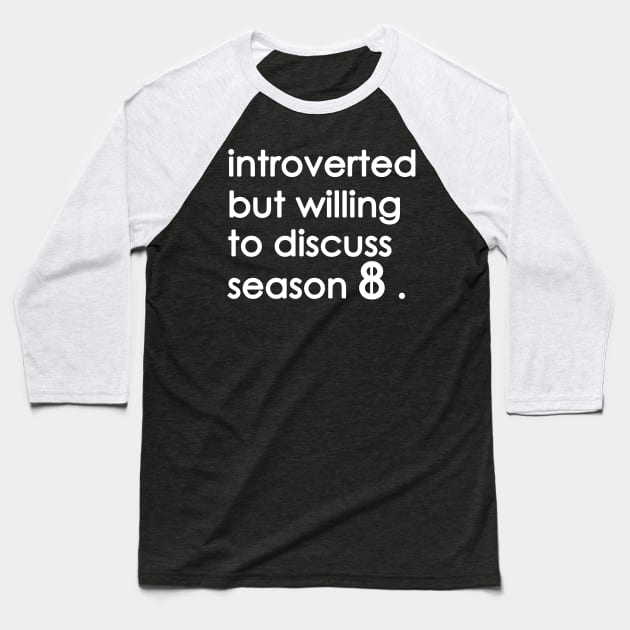 Introverted But Willing To Discuss season 8 Baseball T-Shirt by Yaman